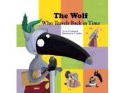 The Wolf Who Travels Back In Time My Little Picture Book