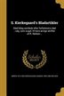 S. Kierkegaard&apos;s Bladartikler: Med Bilag Samlede Efter Forfatterens Død : Udg. Som Suppl. Til Hans øvrige