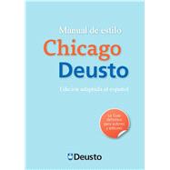Manual de estilo Chicago-Deusto: Primera edicion adaptada al espanol de la 16 edicion del Manual de estilo de Chicago / First Adapted Spanish Edition from the 1
