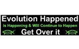 Evolution Happened, Is Happening & Will Continue to Happen (Bumper Sticker)