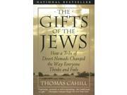 The Gifts Of The Jews: How A Tribe Of Desert Nomads Changed The Way Everyone Thinks And Feels (hinges Of History)