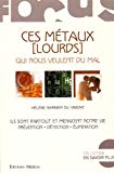 Ces métaux (lourds) qui nous veulent du mal : Ils sont partout et menacent notre vie