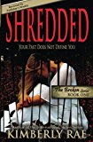 Shredded: Your Past Does Not Define You (The Broken Series) (Volume 1)