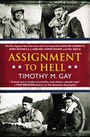 Assignment To Hell: The War Against Nazi Germany With Correspondents Walter Cronkite, Andy Rooney, A .j. Liebling, Home