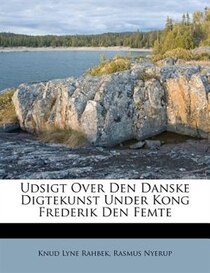 Udsigt Over Den Danske Digtekunst Under Kong Frederik Den Femte