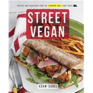 Street Vegan: Recipes And Dispatches From The Cinnamon Snail Food Truck