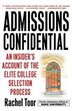 Admissions Confidential: An Insider&apos;s Account Of The Elite College Selection Process