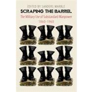 Scraping the Barrel : The Military Use of Sub-Standard Manpower