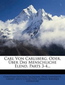 Carl Von Carlsberg, Oder, _ber Das Menschliche Elend, Parts 3-4...