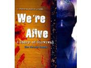 We're Alive (story Of Survival)