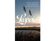 Aldo Leopold: A Sand County Almanac & Other Writings On Conservation And Ecology (library Of America)