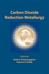 Carbon Dioxide Reduction Metallurgy