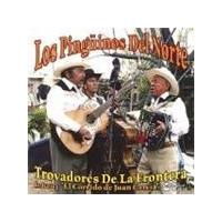 Los Pinguinos Del Norte - Trovadores De La Frontera