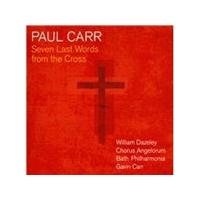 Paul Carr: Seven Last Words from the Cross (Music CD)