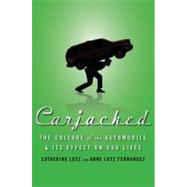 Carjacked : The Culture of the Automobile and Its Effect on Our Lives