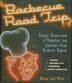 Barbecue Road Trip: Recipes, Restaurants & Pitmasters From America&apos;s Great Barbecue Regions