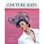 Couture Hats : From the Outrageous to the Refined