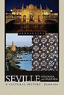 Seville, Cordoba, And Granada: A Cultural History