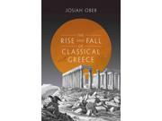 The Rise And Fall Of Classical Greece Princeton History Of The Ancient World