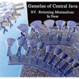 Gamelan of Central Java XV. Returning Minimalism: In Nem