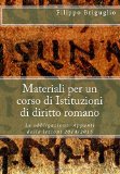Materiali per un corso di Istituzioni di diritto romano: Le obbligazioni. Appunti dalle lezioni 2014/2015 (Italian Edition)