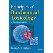 Principles of Biochemical Toxicology, Fourth Edition