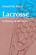 Lacrosse: A History Of The Game