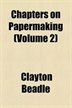 Chapters On Papermaking Volume 2