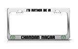 Elvira Jasper I'D RATHER BE IN CHANDAN NAGAR India Chrome Metal License Plate Frame