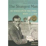 The Strangest Man: The Hidden Life of Paul Dirac, Mystic of the Atom