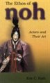 The Ethos Of Noh: Actors And Their Art