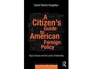 A CitizenÃ¦s Guide To American Foreign Policy Citizen Guides To Politics And Public Affairs