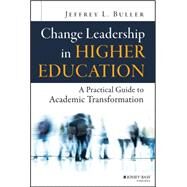 Change Leadership in Higher Education: A Practical Guide to Academic Transformation
