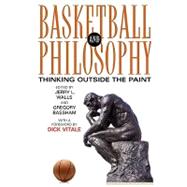 Basketball and Philosophy : Thinking Outside the Paint