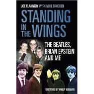 Standing in the Wings: The Beatles, Brian Epstein and Me