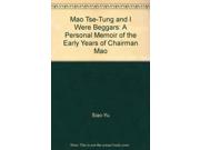 Mao Tse-tung And I Were Beggars: A Personal Memoir Of The Early Years Of Chairman Mao