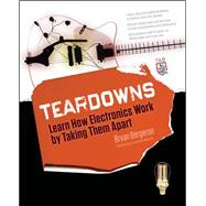 Teardowns : Learn How Electronics Work by Taking Them Apart