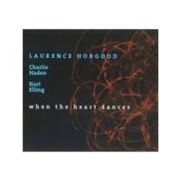 Laurence Hobgood & Charlie Haden/Kurt Elling - When The Heart Dances [Digipak] (Music CD)