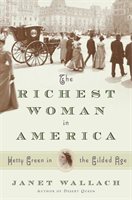 The Richest Woman In America: Hetty Green In The Gilded Age