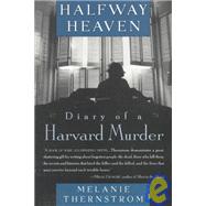 Halfway Heaven Diary of a Harvard Murder