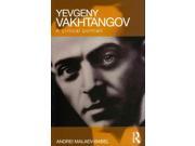 Yevgeny Vakhtangov: A Critical Portrait