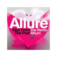 Allure - Kiss From The Past  (The Remix Album) (Music CD)