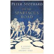 Spartacus Road: A Journey Through Ancient Italy