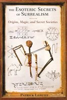 The Esoteric Secrets Of Surrealism: Origins, Magic, And Secret Societies