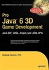 Pro Java 6 3d Game Development: Java 3d, Jogl, Jinput And Joal Apis