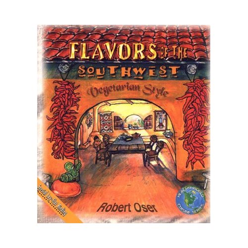 Flavors of the Southwest: Vegetarian Style