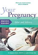 Your Pregnancy Quick Guide:  Labor And Delivery