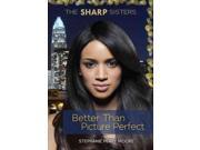 Better Than Picture Perfect The Sharp Sisters