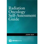 Radiation Oncology Self-Assessment Guide: A Question & Answer Review