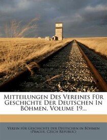 Mitteilungen Des Vereines F�r Geschichte Der Deutschen In B�hmen, Volume 19...
